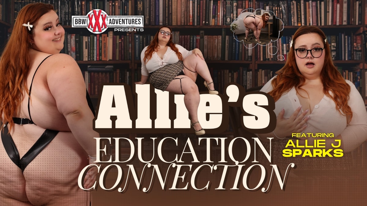 BBWXXXAdventures Education Connection - Allie Sparks